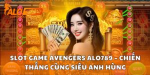 Slot game Avengers ALO789 – Chiến thắng cùng siêu anh hùng
