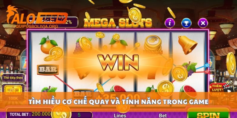 Tìm hiểu cơ chế quay và tính năng trong game