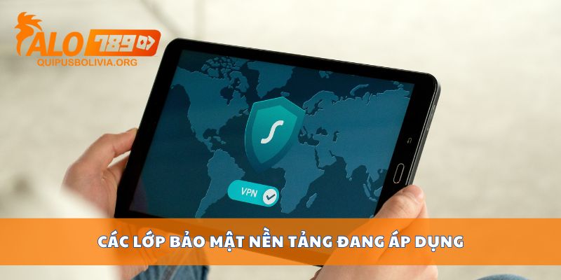 Các lớp bảo mật nền tảng đang áp dụng