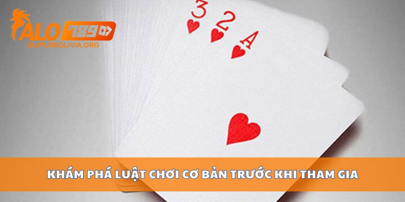 Khám phá luật chơi cơ bản trước khi tham gia