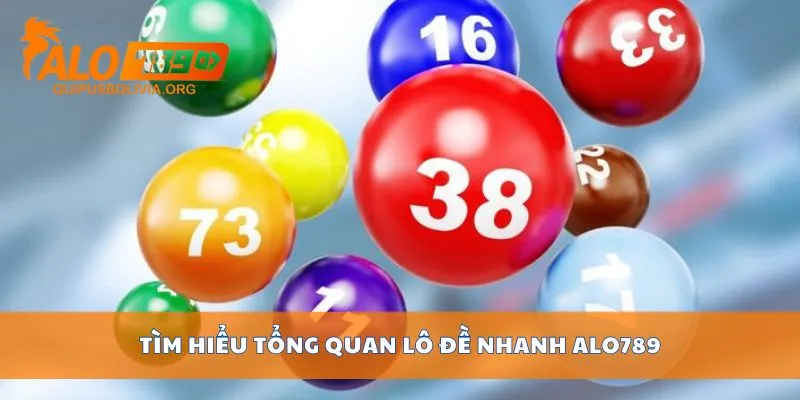 Tìm hiểu tổng quan lô đề nhanh ALO789