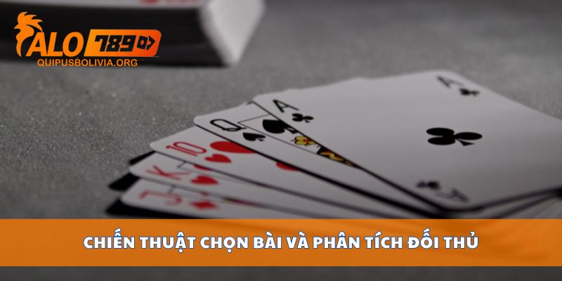 Chiến thuật chọn bài và phân tích đối thủ
