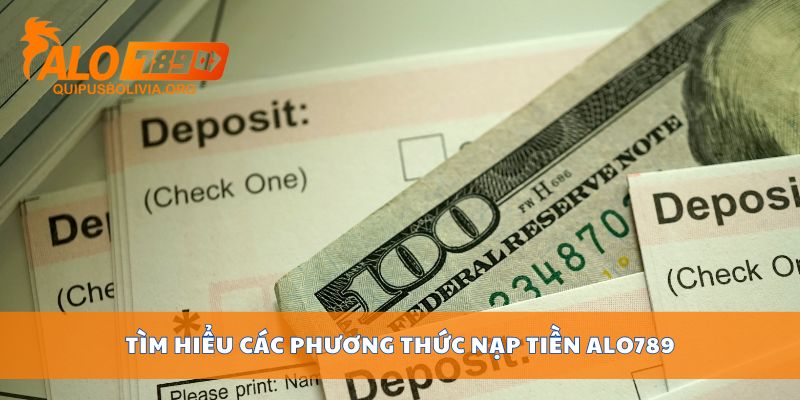 Tìm hiểu các phương thức nạp tiền ALO789