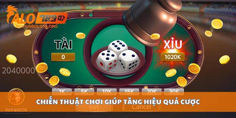 Chiến thuật chơi giúp tăng hiệu quả cược