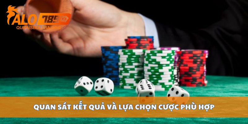 Quan sát kết quả và lựa chọn cược phù hợp