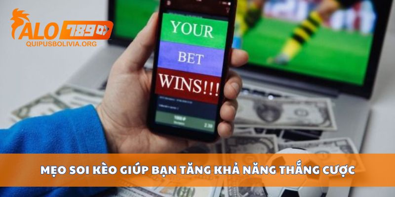 Mẹo soi kèo giúp bạn tăng khả năng thắng cược