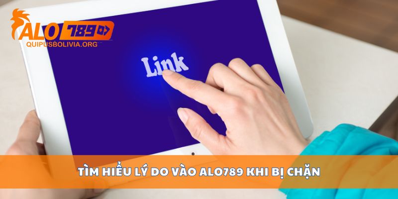 Tìm hiểu lý do vào ALO789 khi bị chặn