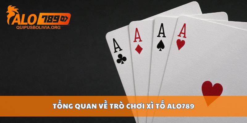 Tổng quan về trò chơi Xì tố ALO789